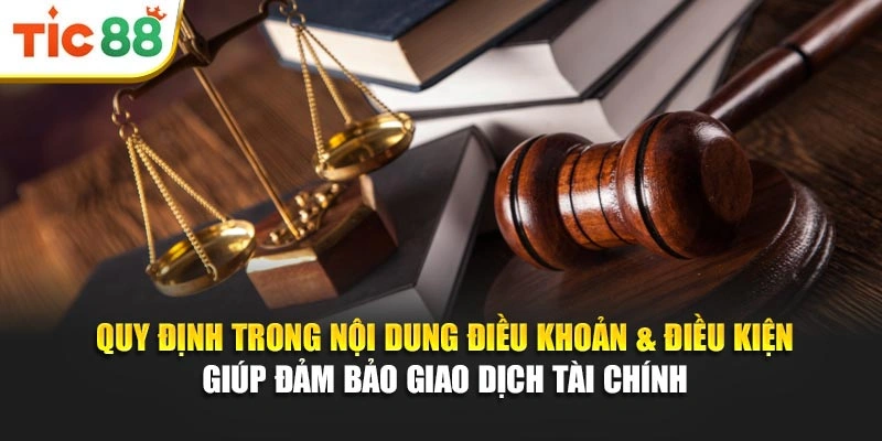 Quy định trong nội dung điều khoản & điều kiện giúp đảm bảo giao dịch tài chính